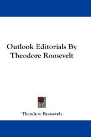 Outlook Editorials By Theodore Roosevelt