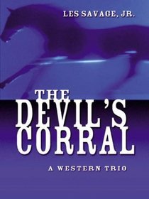 The Devil's Corral: A Western Trio (Five Star First Edition Western)