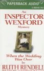 When the Wedding Was over: An Inspector Wexford Mystery