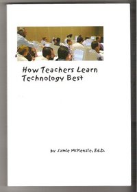 How Teachers Learn Technology Best