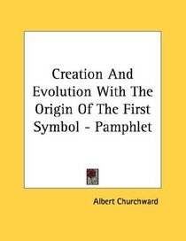 Creation And Evolution With The Origin Of The First Symbol - Pamphlet