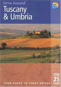 Drive Around Tuscany & Umbria, 2nd: Your guide to great drives. Top 25 Tours. (Drive Around - Thomas Cook)