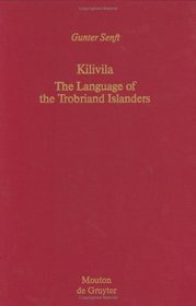 Kilivila : The Language of the Trobriand Islanders (Mouton Grammar Library, 3)