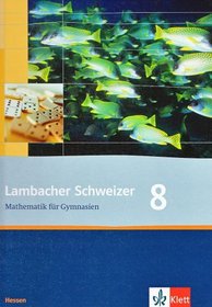 Lambacher Schweizer. LS Mathematik 8 Schuljahr. Schlerbuch. Neubearbeitung. Hessen
