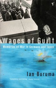 Wages of Guilt: Memories of War in Germany and Japan