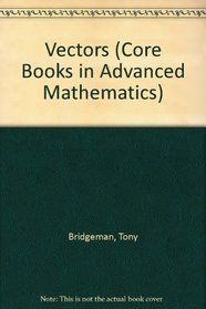 Vectors (Core Books in Advanced Mathematics)