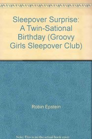 Sleepover Surprise: A Twin-Sational Birthday (Groovy Girls Sleepover Club)