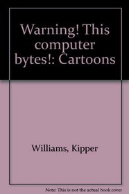 Warning! This computer bytes!: Cartoons