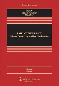 Employment Law: Private Ordering & Its Limitations 2e (Aspen Casebook)