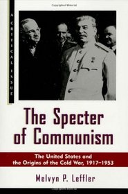 The Specter of Communism: The United States and the Origins of the Cold War, 1917-1953 (A Critical Issue)