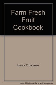Farm Fresh Fruit Cookbook