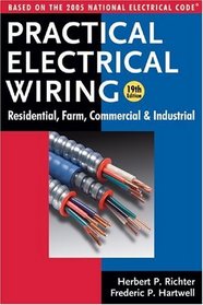 Practical Electrical Wiring: Residential, Farm, Commercial and Industrial : Based on the 2005 National Electrical Code
