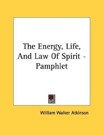 The Energy, Life, And Law Of Spirit - Pamphlet