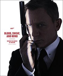 Blood, Sweat, and Bond: Behind the Scenes of Spectre (Curated by Rankin)