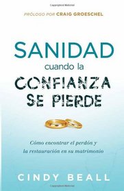 Sanidad para el matrimonio cuando la confianza se pierde (Spanish Edition)