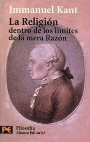 La religion dentro de los limites de la mera razon / Religion Within the Limits of Reason Alone (Humanidades/ Humanities) (Spanish Edition)