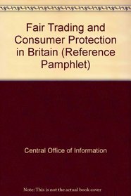 Fair Trading and Consumer Protection in Britain (Reference Pamphlet)