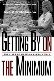 Getting By on the Minimum: The Lives of Working Class Women