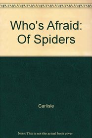 Who's Afraid: of Spiders