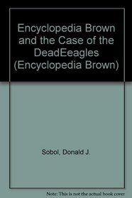 Encyclopedia Brown and the Case of the DeadEeagles: 2