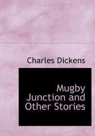 Mugby Junction and Other Stories (Large Print Edition)