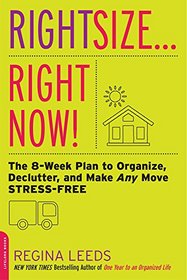 Rightsize . . . Right Now!: The 8-Week Plan to Organize, Declutter, and Make Any Move Stress-Free