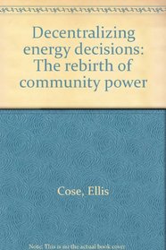 Decentralizing energy decisions: The rebirth of community power (A Westview replica edition)
