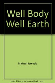 Well Body, Well Earth: The Sierra Club Environmental Health Sourcebook