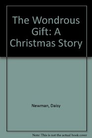 The Wondrous Gift: A Christmas Story