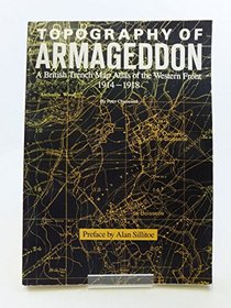 Topography of Armageddon: British Trench Map Atlas of the Western Front, 1914-18