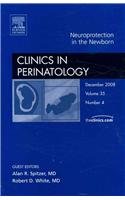 Neuroprotection in the Newborn, An Issue of Clinics in Perinatology (The Clinics: Internal Medicine)