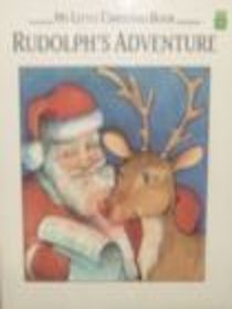 Rudolph's Adventure (My Little Christmas Book)