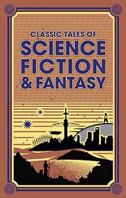 Classic Tales of Science Fiction & Fantasy (Leather-bound Classics)