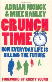Crunch Time: How Everyday Life Is Killing the Future