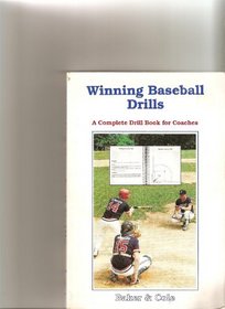 Winning Baseball Drills: A Complete Drill Book for Coaches