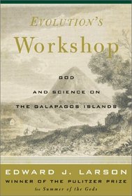 Evolution's Workshop: God and Science on the Galpagos Islands