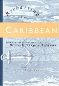 Recharting the Caribbean : Land, Law, and Citizenship in the British Virgin Islands