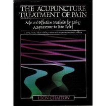 the Acupuncture Treatment of Pain. Safe and Effective methods for Using acupuncture in Pain Relief