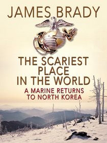 The Scariest Place in the World: A Marine Returns to North Korea (Thorndike Press Large Print American History Series)