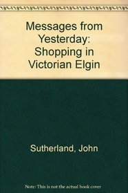 Messages from Yesterday: Shopping in Victorian Elgin