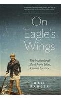 On Eagle's Wings: The Inspirational Life of Annie Stites: Crohn's Survivor