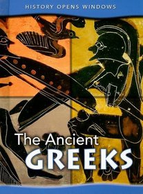 The Ancient Greeks (History Opens Windows/2nd Edition)