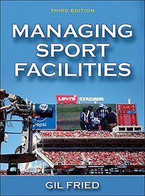 Managing Sport Facilities-3rd Edition