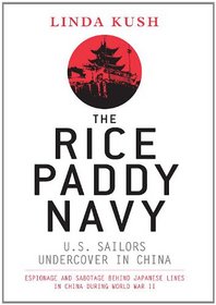 The Rice Paddy Navy: U.S. Sailors Undercover in China (General Military)