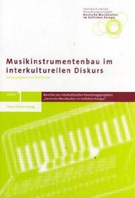Musikinstrumentenbau im interkulturellen Diskurs (Berichte des interkulturellen Forschungsprojektes aDeutsche Musikkultur im ostlichen Europao) (German Edition)