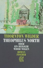 Theophilus North oder Ein Heiliger wider Willen. Roman.