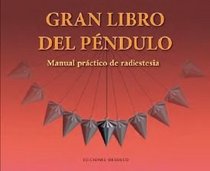 El gran libro del pendulo (Spanish Edition)