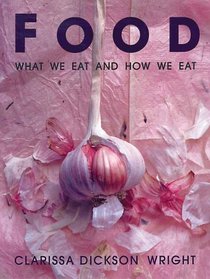 Food  What We Eat and How We Eat