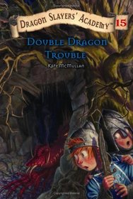 Double Dragon Trouble (Dragon Slayers' Academy, Bk 15)