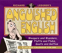 Richard Lederers Anguished English 2008 Calendar: A 366-day Calender
